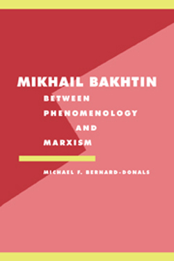 Mikhail Bakhtin: Between Phenomenology and Marxism cover
