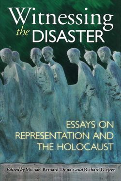 Witnessing the Disaster: Essays on Representation and the Holocaust cover