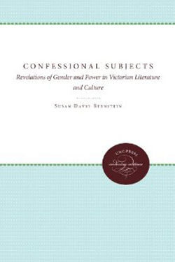Confessional Subjects: Revelations of Gender and Power in Victorian Literature and Culture cover